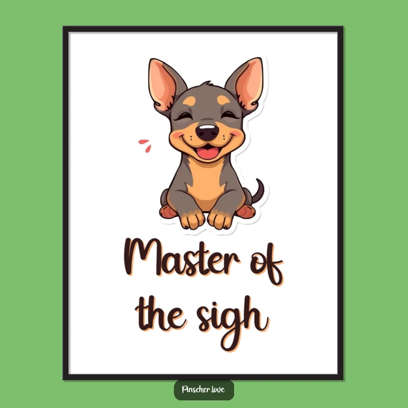 Funny Pinscher Art Print: Happy Sigh Dog, Instant Relaxed Gift
