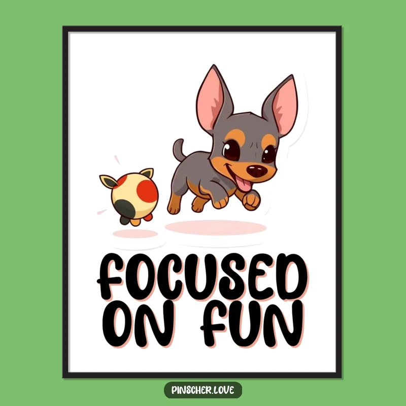 Funny Pinscher Poster: Toy Pursuit Action, Whimsical Comedic Gift for Walls