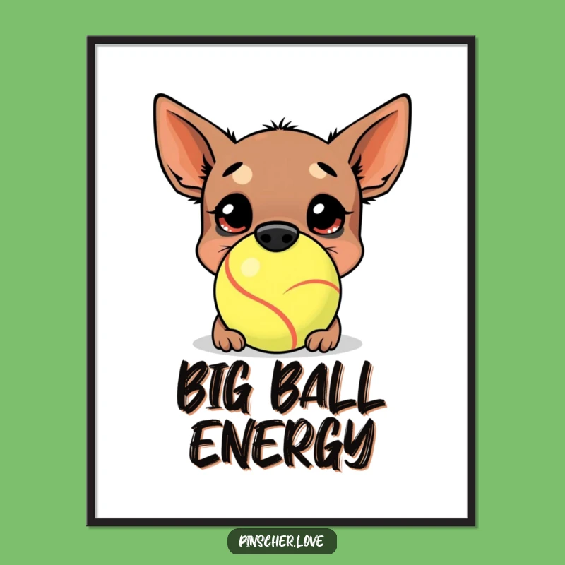 Funny Pinscher's Giant Tennis Ball Poster: Adorable Wall Art for Dog Enthusiasts