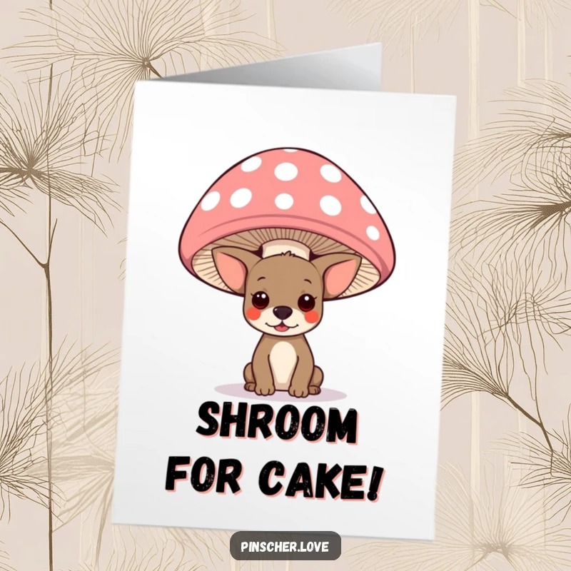 Funny Free Printable Birthday Card: Adorable pinscher dog peeking from under a giant, colorful polka-dotted mushroom cap.