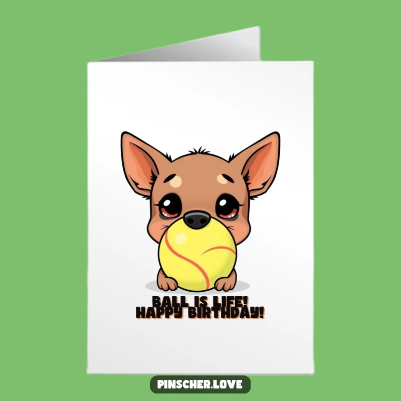 Free Printable Birthday Card: Funny Pinscher Dog & Giant Tennis Ball Downloadable Gift