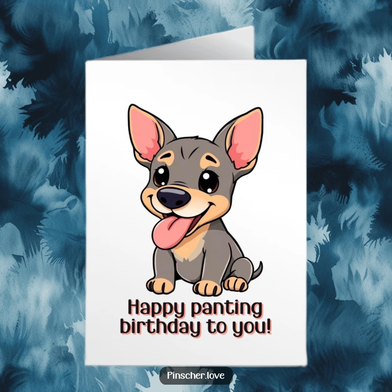 Funny free printable birthday card: A pinscher creature with its tongue lolling out, panting happily for a birthday.