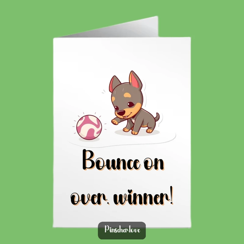 Free Printable Congrats Card: Playful Pinscher & Crinkly Ball Downloadable