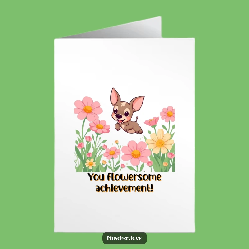 Free Printable Pinscher Con-GRAD-ulations Card! Hilarious Dog Leaping Flowers