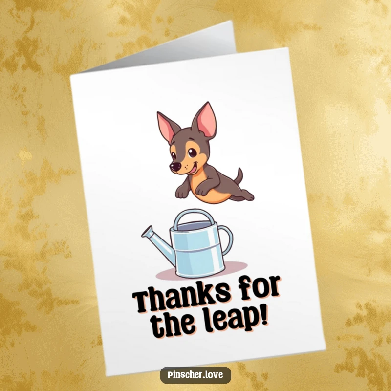Funny Free Printable Thank You Card: A pinscher dog playfully leaps over a watering can, expressing thanks with energy.