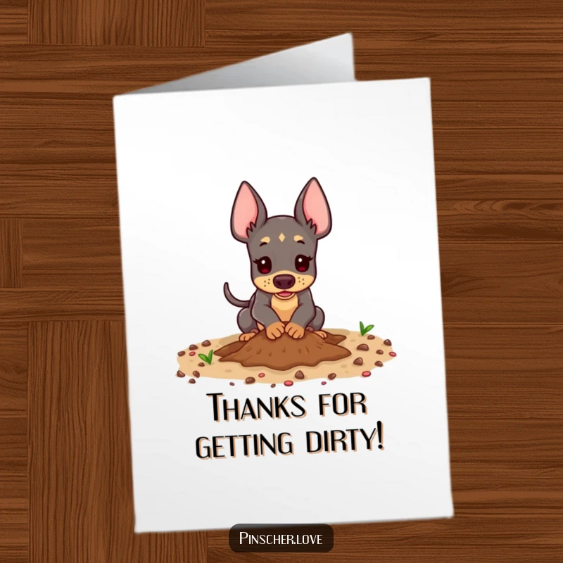 Funny free printable thank you card: A pinscher animal enthusiastically digging in the dirt playfully to express thanks.